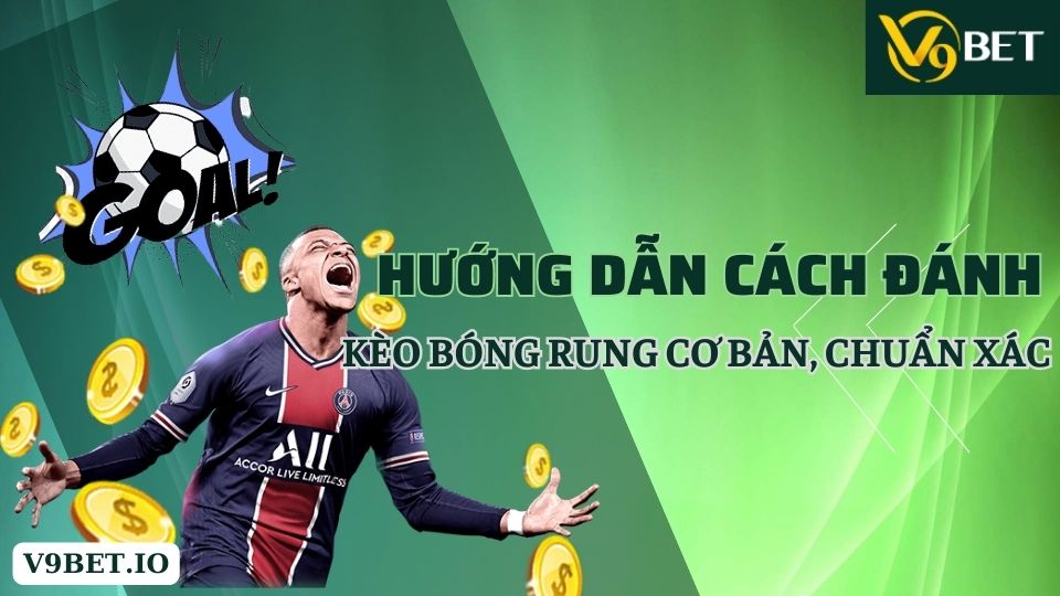 hướng dẫn cách đánh kèo bóng rung