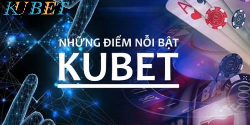 Đánh giá về ưu và nhược điểm của Kubet chi tiết