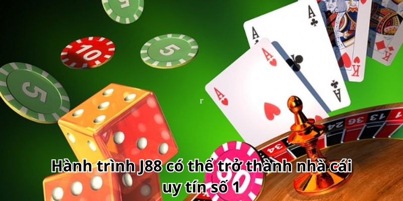 Hành trình J88 có thể trở thành nhà cái uy tín số 1 tại Việt Nam